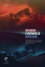 When Animals Dream film review: Kitchen sink monster movie - SciFiNow