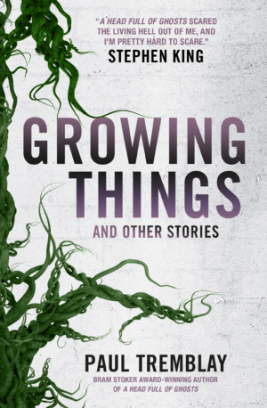 growing things by paul tremblay